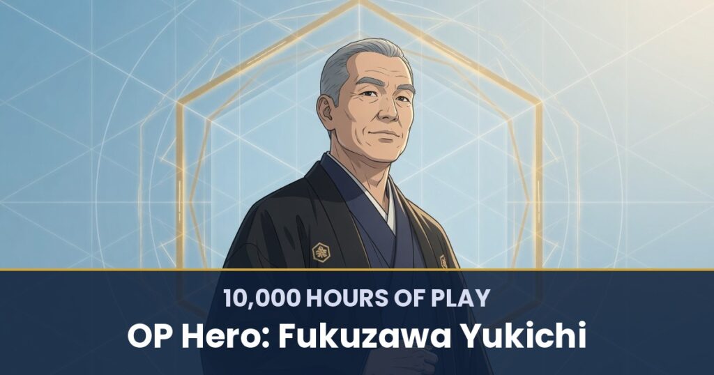 10,000 Hours of Play by OP Hero: Fukuzawa Yukichi