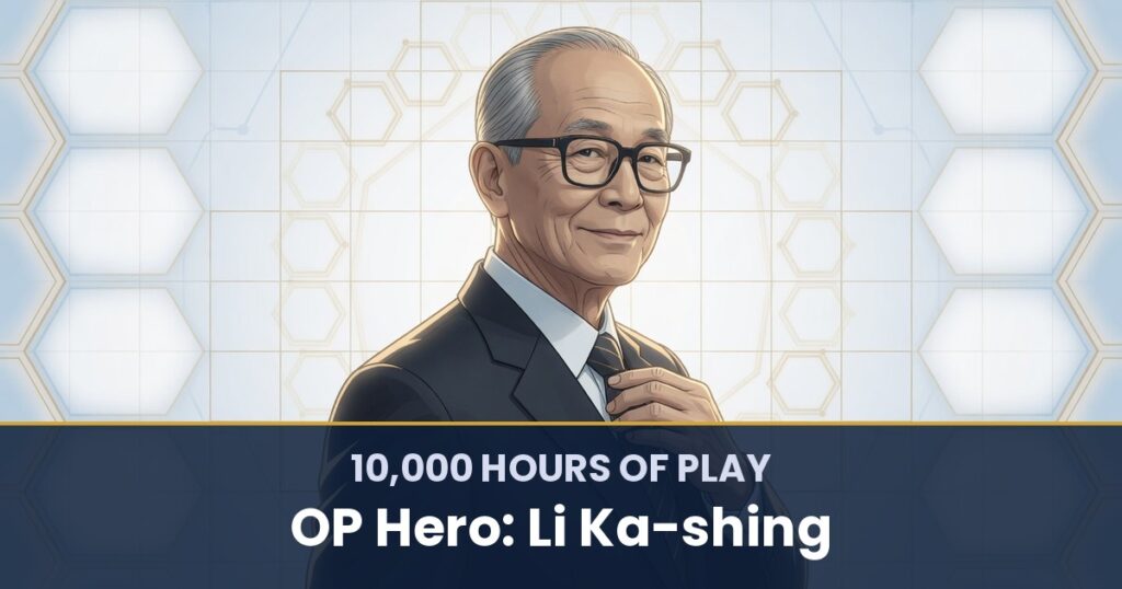 10,000 Hours of Play by OP Hero: Li Ka-shing
