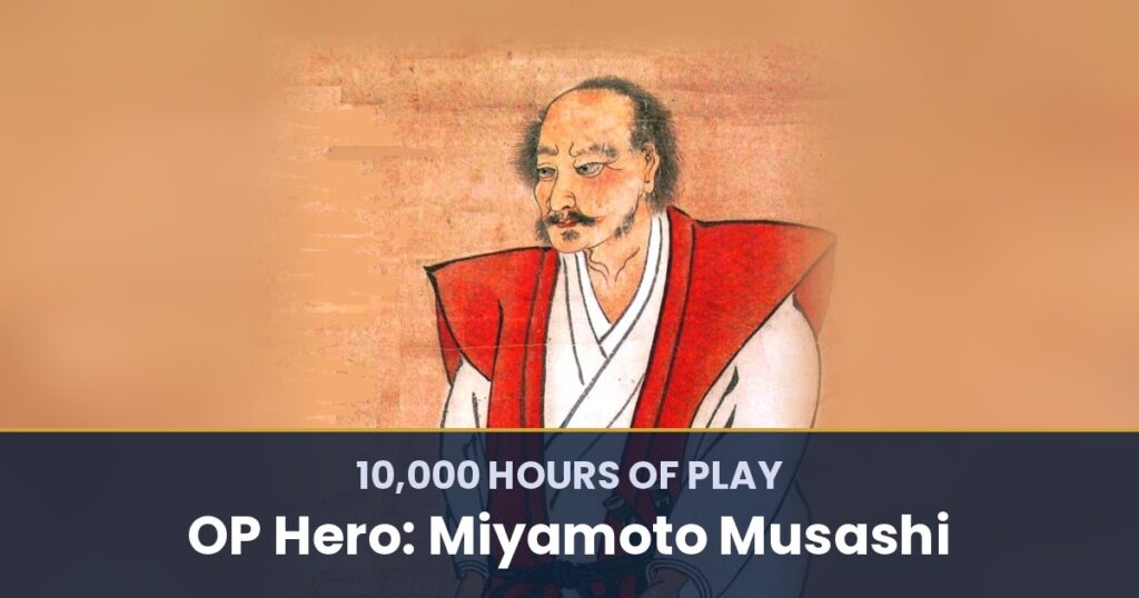 10,000 Hours of Play by OP Hero: Miyamoto Musashi
