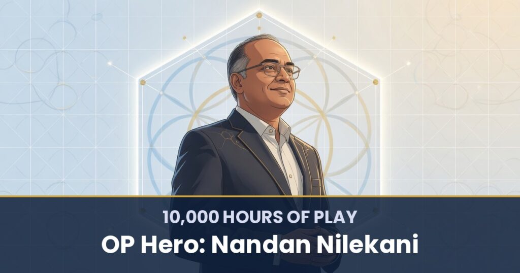 10,000 Hours of Play by OP Hero: Nandan Nilekani