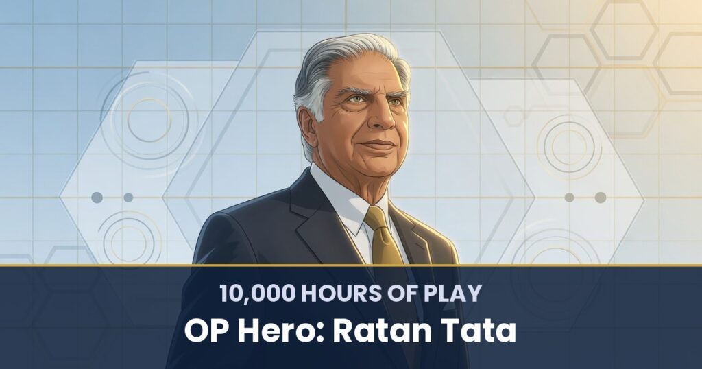 10,000 Hours of Play by OP Hero: Ratan Tata