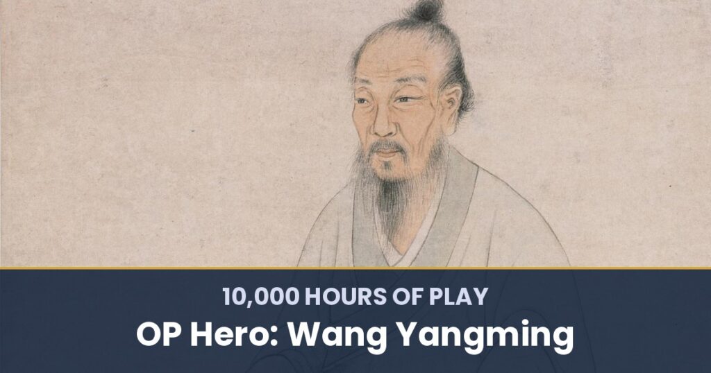 10,000 Hours of Play by OP Hero: Wang Yangming